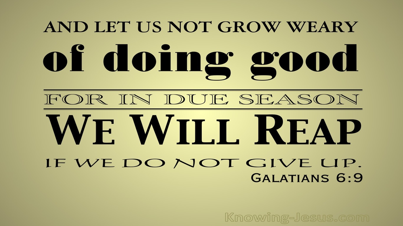 Galatians 6:9 Don't Grow Weary Of Doing Good (gold)